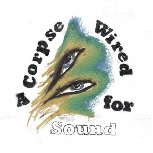 Merchandise - A Corpse Wired For The Sound